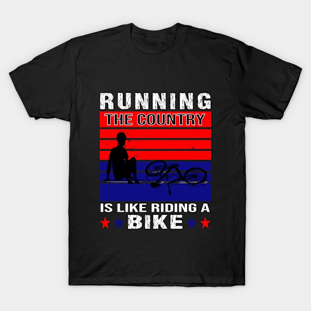 Running The Country Is Like Riding A Bike T-Shirt by SILVER01